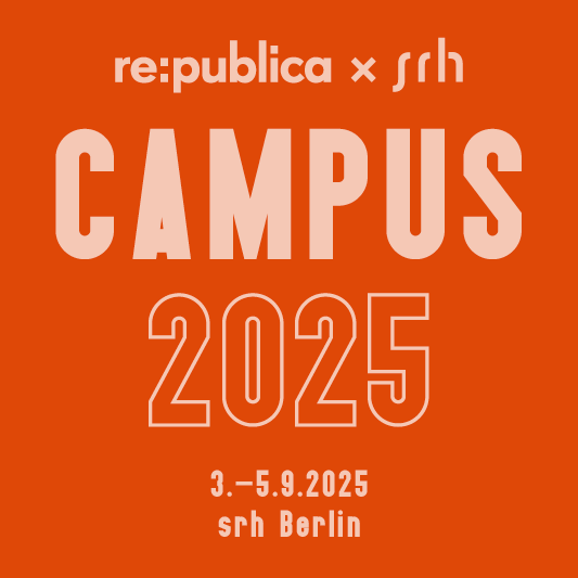 re:publica x srh Campus 2025 3. bis 5.September 2025 im srh Campus Berlin